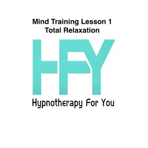  Mind Training Lesson 1 Total Relaxation To Remove Anxiety,Worry and Feeling of Loss of Control Updated Version