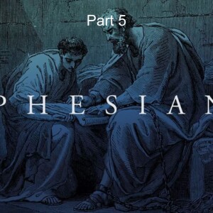 Ephesians Part 5
