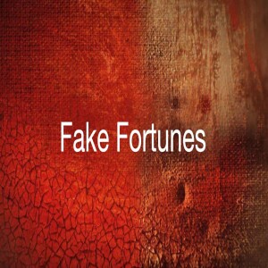 Fake Fortunes Part 1