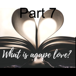Agape Love Part 7