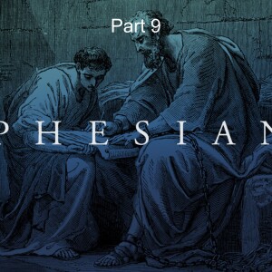 Ephesians Part 9