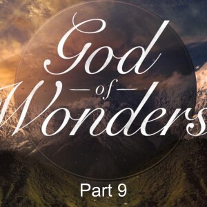 Rediscovering the Wonder of God Part 9