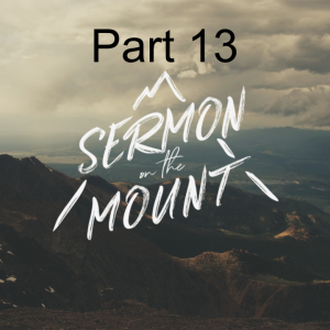 Sermon on the Mount Part 13