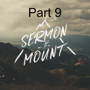 Sermon on the Mount Part 9
