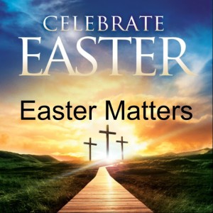 Easter Matters.