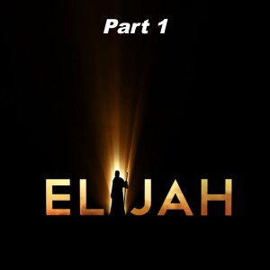 Elijah Part 1