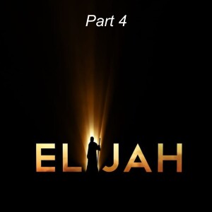 Elijah Part 4