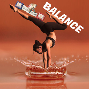 Balance - Get More of it into your Life Now!