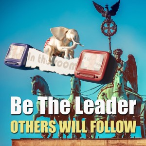 Be The Leader, Others Will Follow