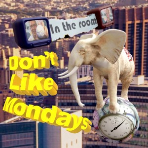 Don’t Like Mondays
