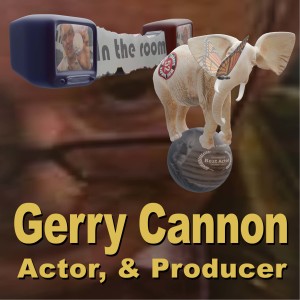 Gerry Cannon, Actor & Producer is ”In The Room” with 52 Jokers Wild.