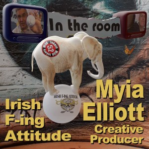 Myia Elliot, Creative Producer at Irish F-ing Attitude ”In The Room” with 52 Jokers Wild.