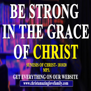 Be Strong in the Grace of Christ