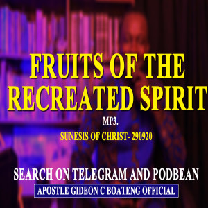 FRUITS OF THE RECREATED SPIRIT