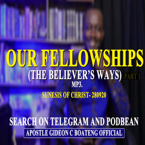 Our Fellowships- The Believer's Ways Part 3