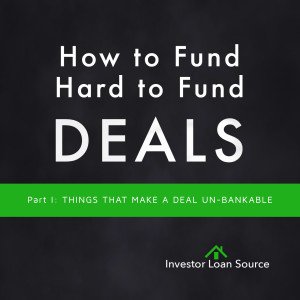 How to Fund Hard to Fund Deals, Part I