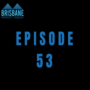 EP 53 - Brisbane Property Market Update - May 2021