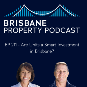 EP 211 Brisbane Property Podcast - Are Units a Smart Investment in Brisbane?