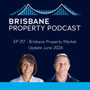 EP 217 Brisbane Property Market June 2024