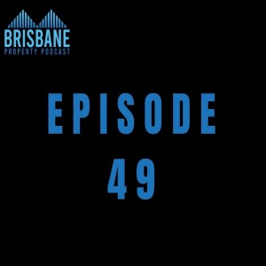 EP 49 - Brisbane Property Market Update - April 2021