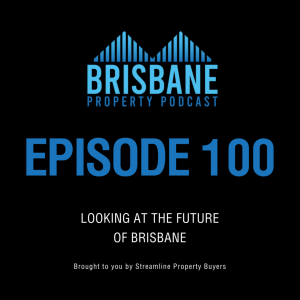 EP 100 - Looking at the Future of Brisbane