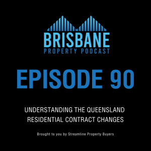 EP 90 - Understanding the Queensland Residential Contract Changes