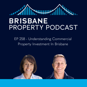 EP 258 Understanding Commercial Property Investment in Brisbane