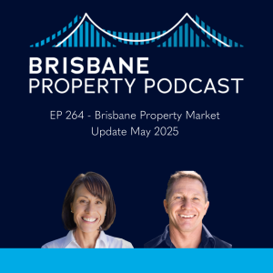 EP 264 Brisbane Property Market Update May 2025