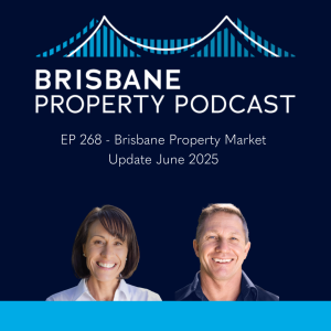 EP 268  Brisbane Property Market Update June 2025