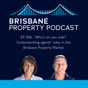 EP 266 Who’s on your side? Understanding agents' roles in the Brisbane Property Market