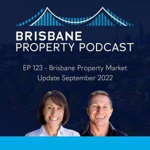 EP 123 - Brisbane Property Market Update September 2022