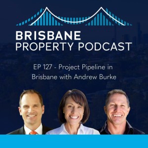 EP 127 - Project Pipeline in Brisbane with Andrew Burke