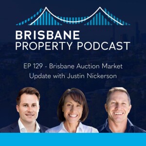 EP 129 - Brisbane Auction Market Update with Justin Nickerson