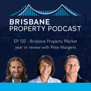EP 132 - Brisbane Property Market Year in Review with Pete Wargent