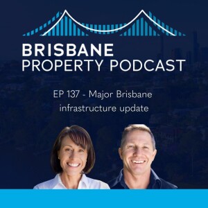 EP 137 - Major Brisbane infrastructure update