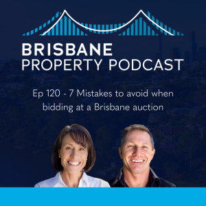 EP 120 - 7 mistakes to avoid when bidding at a Brisbane Auction