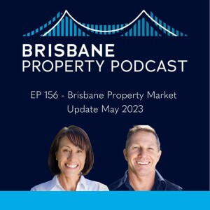 EP 156 - Brisbane Property Market Update May 2023