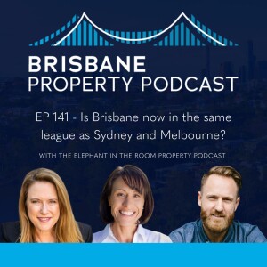 EP 141 - Is Brisbane now in the same league as Sydney and Melbourne?
