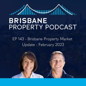 EP 143 - Brisbane Market Update - February 2023