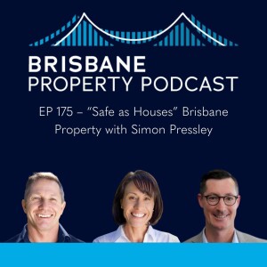 EP 175 - Safe as Houses Brisbane Property with Simon Pressley