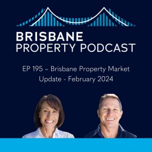 EP 195 - Brisbane Property Market Update February 2024