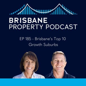 EP 185 - Brisbane’s Top 10 Growth Suburbs
