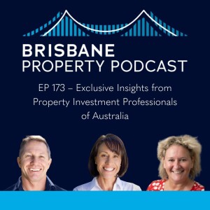 EP 173 - Exclusive Insights from Property Investment Professionals of Australia