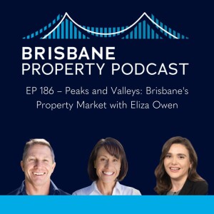 EP 186 - Peaks and Valleys: Brisbane’s Property Market with Eliza Owen