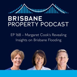 EP 168 - Margaret Cook’s Revealing Insights on Brisbane Flooding