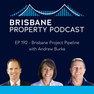 EP 192 - Brisbane Project Pipeline with Andrew Burke