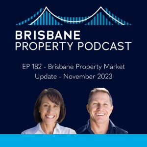 EP 182 - Brisbane Property Market Update November 2023
