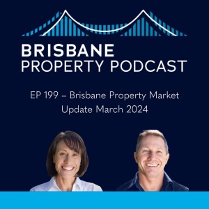 EP 199 - Brisbane Property Update March 2024