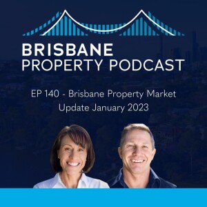 EP 140 - Brisbane Property Market Update January 2023