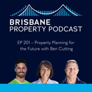 EP 201 - Property Planning for the Future with Ben Cutting
